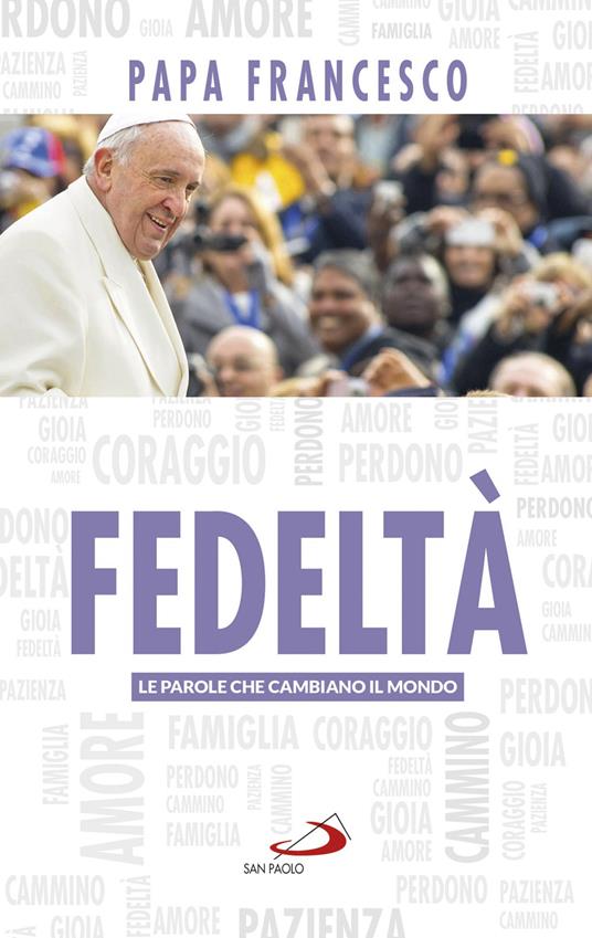 Fedeltà. Le parole che cambiano il mondo - Francesco (Jorge Mario Bergoglio) - copertina