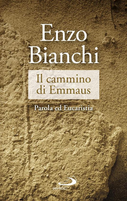 Il cammino di Emmaus. Parola ed Eucaristia - Enzo Bianchi - copertina
