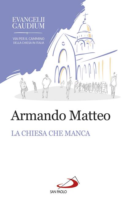 La Chiesa che manca. I giovani, le donne e i laici nell'Evangelii gaudium - Armando Matteo - copertina