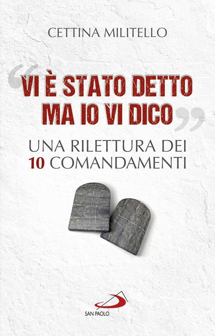 «Vi è stato detto ma io vi dico». Una rilettura dei dieci Comandamenti - Cettina Militello - copertina