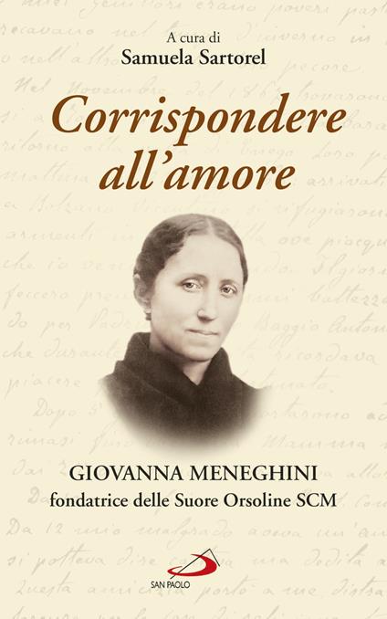 Corrispondere all'amore. Giovanna Meneghini fondatrice delle Suore Orsoline SCM - copertina