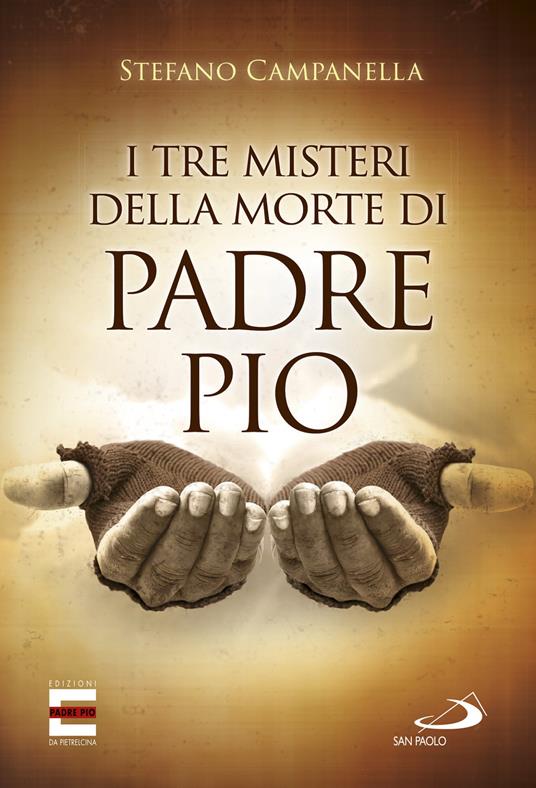 I tre misteri della morte di padre Pio - Stefano Campanella - copertina