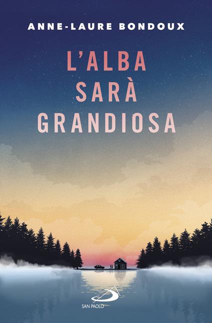 L'alba sarà grandiosa - Anne-Laure Bondoux - copertina