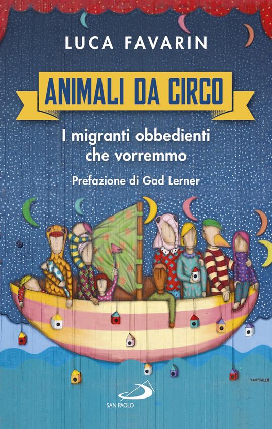 Animali da circo. I migranti obbedienti che vorremmo - Luca Favarin - copertina
