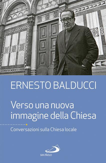 Verso una nuova immagine della Chiesa. Conversazioni sulla Chiesa locale - Ernesto Balducci - copertina