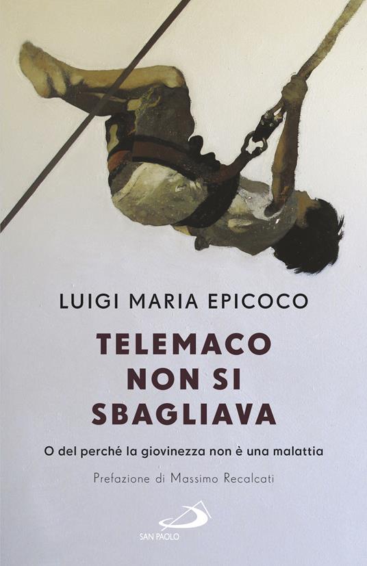 Telemaco non si sbagliava. O del perché la giovinezza non è una malattia - Luigi Maria Epicoco - copertina