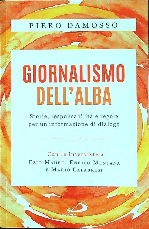 Giornalismo dell'alba. Storie, responsabilità e regole per un'informazione di dialogo