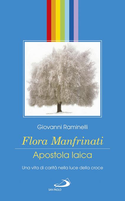Flora Manfrinati. Apostola laica. Una vita di carità nella luce della croce - Giovanni Raminelli - copertina