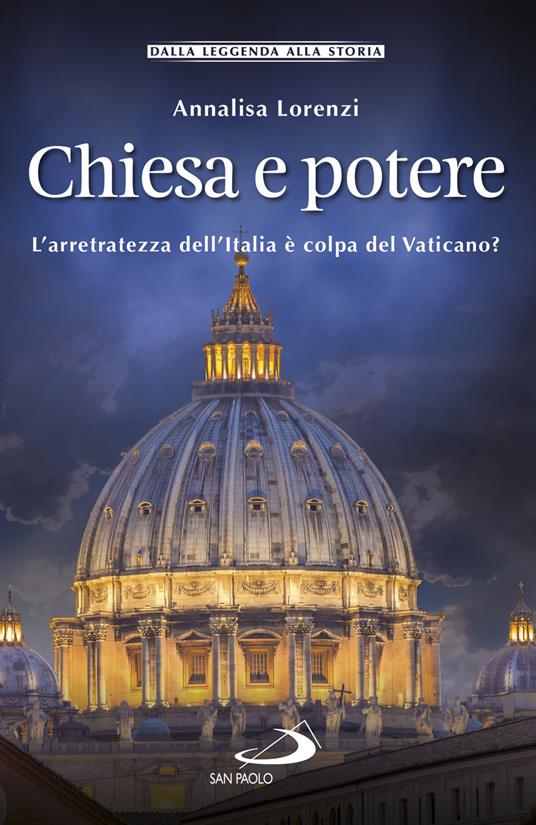 Chiesa e potere. L'arretratezza dell'Italia è colpa del Vaticano? - Annalisa Lorenzi - copertina