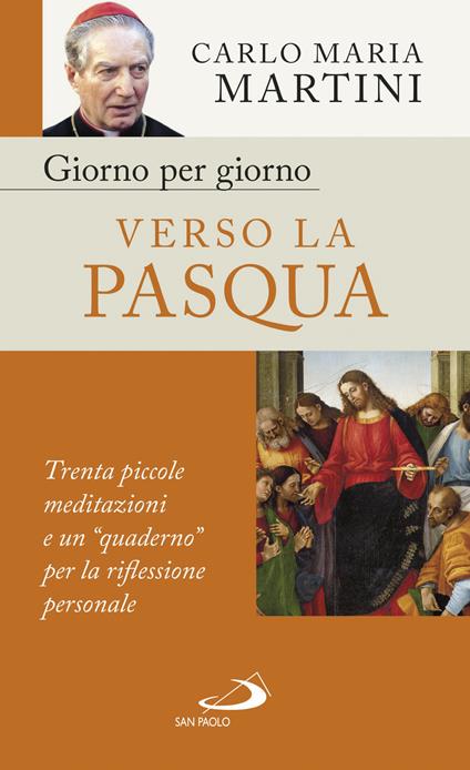 Giorno per giorno verso la Pasqua. Trenta piccole meditazioni e un «quaderno» per la riflessione personale - Carlo Maria Martini - copertina