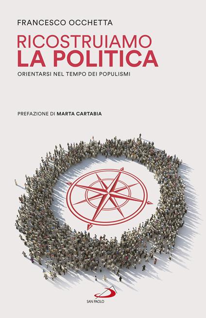 Ricostruiamo la politica. Orientarsi nel tempo dei populismi - Francesco Occhetta - copertina