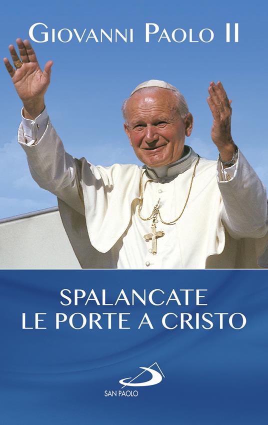 Spalancate le porte a Cristo! - Giovanni Paolo II - copertina