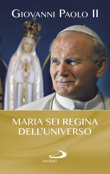 Maria sei regina dell'universo - Giovanni Paolo II - copertina
