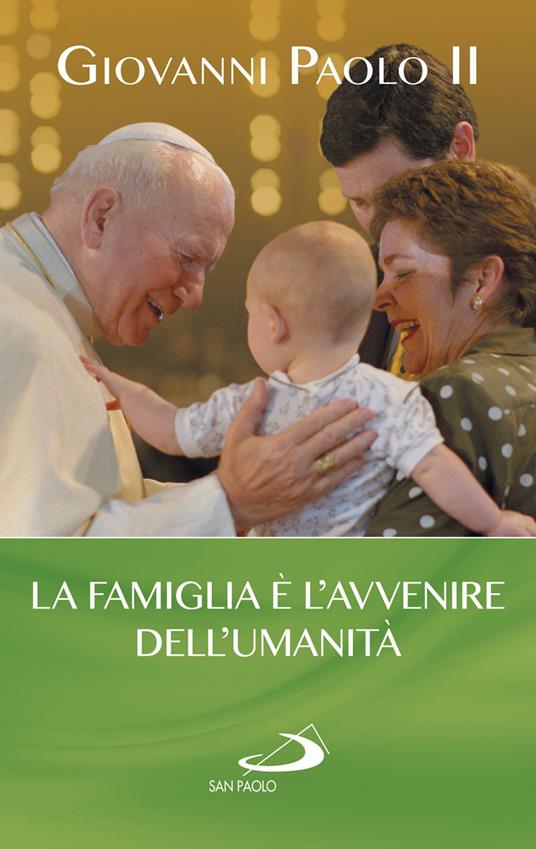La famiglia è l'avvenire dell'umanità - Giovanni Paolo II - copertina