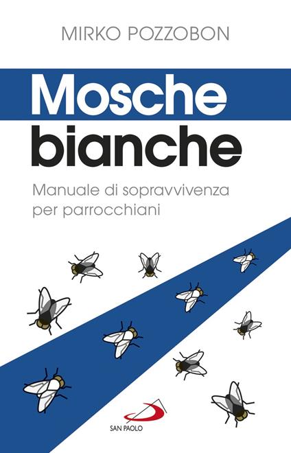 Mosche bianche. Manuale di sopravvivenza per parrocchiani - Mirko Pozzobon - copertina