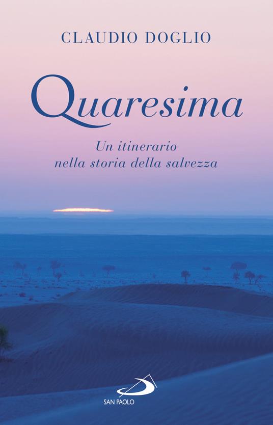 Quaresima. Un itinerario nella storia della salvezza - Claudio Doglio - copertina