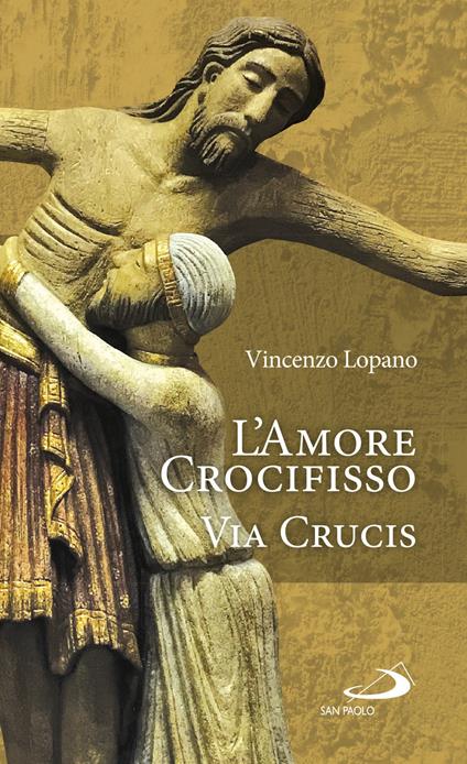 L'amore crocifisso. Via Crucis - Vincenzo Lopano - copertina