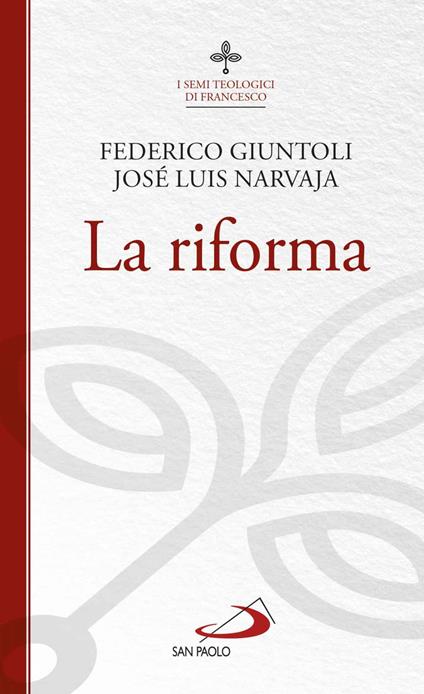 La riforma. I semi teologici di Francesco - Federico Giuntoli,José Luis Narvaja - copertina