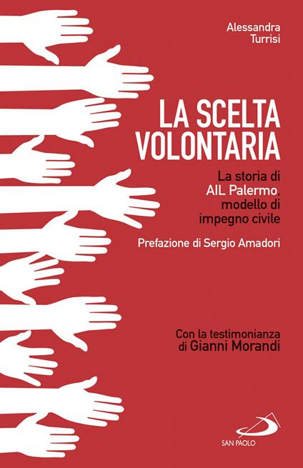 La scelta volontaria. La storia di AIL Palermo, modello di impegno civile - Alessandra Turrisi - copertina