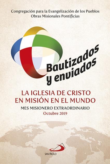 Bautizados y enviados: la Iglesia de Cristo en misión en el mundo. Mes Misionero Extraordinario Octubre 2019 - copertina