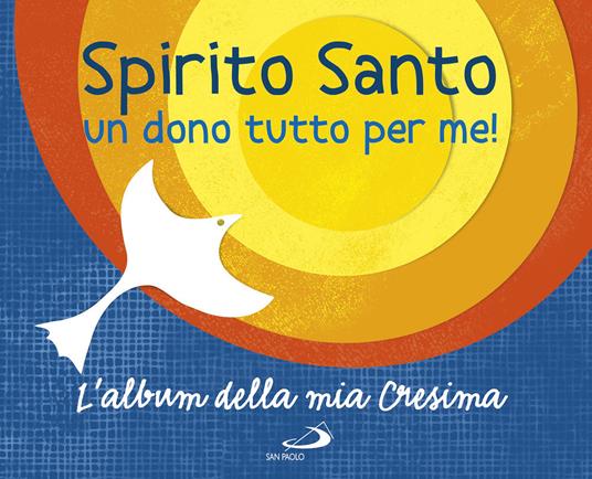 Spirito Santo. Un dono tutto per me! L'album della mia cresima. Con adesivi - Laura Salvi - copertina