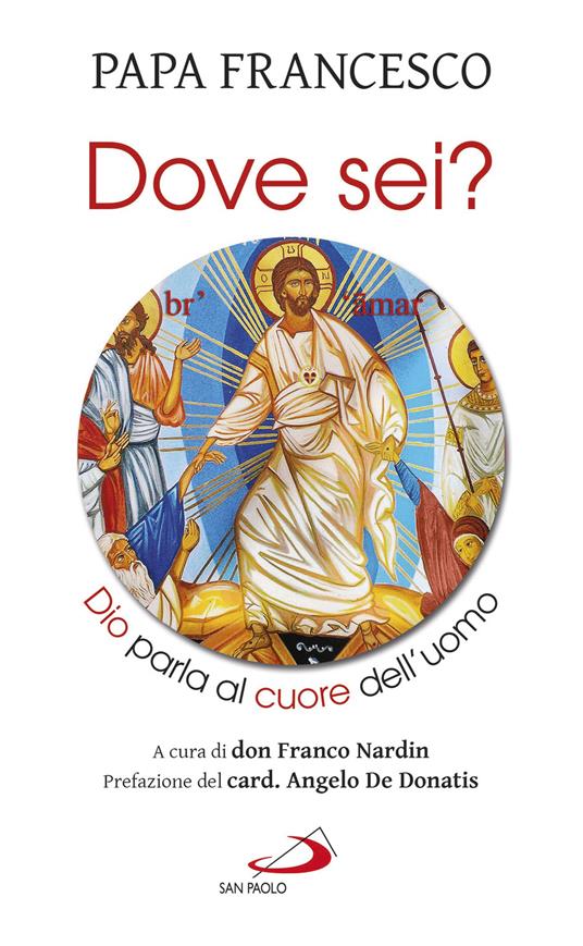 «Dove sei?». Dio parla al cuore dell’uomo - Francesco (Jorge Mario Bergoglio),Franco Nardin - copertina