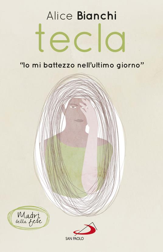 Tecla. «Io mi battezzo nell'ultimo giorno» - Alice Bianchi - copertina