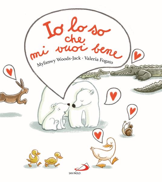 Io lo so che mi vuoi bene. Ediz. a colori - Myfanwy Woods-Jack,Valeria Fogato - copertina