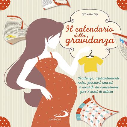 Il calendario della gravidanza. Scadenze, appuntamenti, note, pensieri sparsi e ricordi da conservare per 9 mesi di attesa - copertina