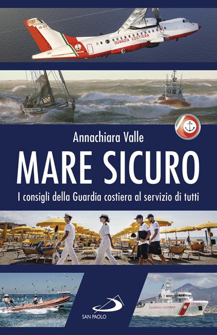 Mare sicuro. I consigli della Guardia costiera al servizio di tutti - Annachiara Valle - copertina