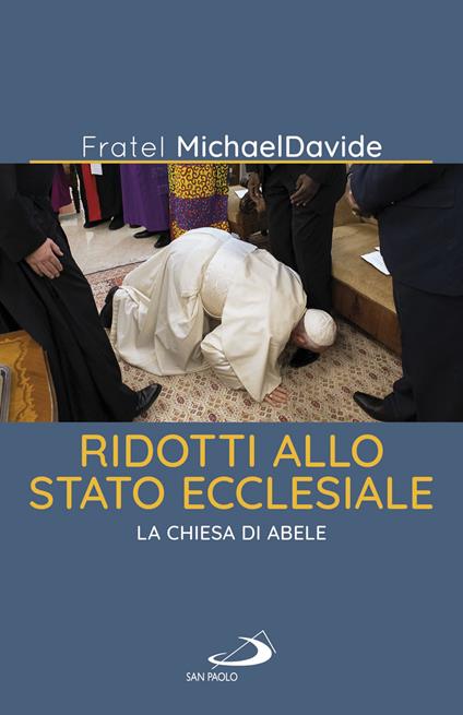 Ridotti allo stato ecclesiale. La Chiesa di Abele - MichaelDavide Semeraro - copertina