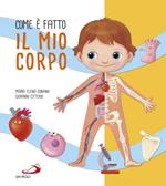 Com'è fatto il mio corpo. Ediz. a colori