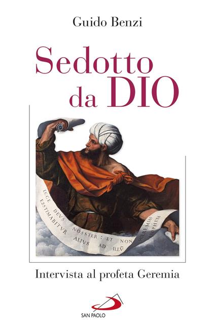 Sedotto da Dio. Intervista al profeta Geremia - Guido Benzi - copertina