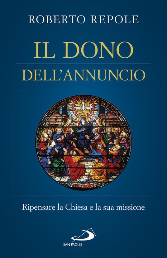 Il dono dell'annuncio. Ripensare la Chiesa e la sua missione - Roberto Repole - copertina