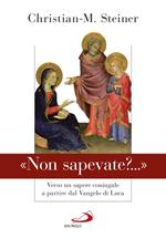 «Non sapevate?...». Verso un sapere coniugale a partire dal Vangelo di Luca