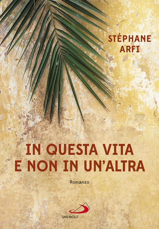 In questa vita e non in un'altra. I tre giorni che cambiarono la vita del giovane Gesù - Stephane Arfi - copertina