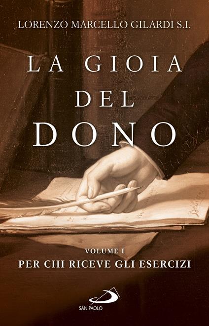 La gioia del dono. Vol. 1: Per chi riceve gli esercizi. - Lorenzo Marcello Gilardi - copertina