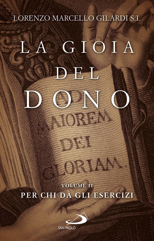 La gioia del dono. Vol. 2: Per chi dà gli esercizi. - Lorenzo Marcello Gilardi - copertina