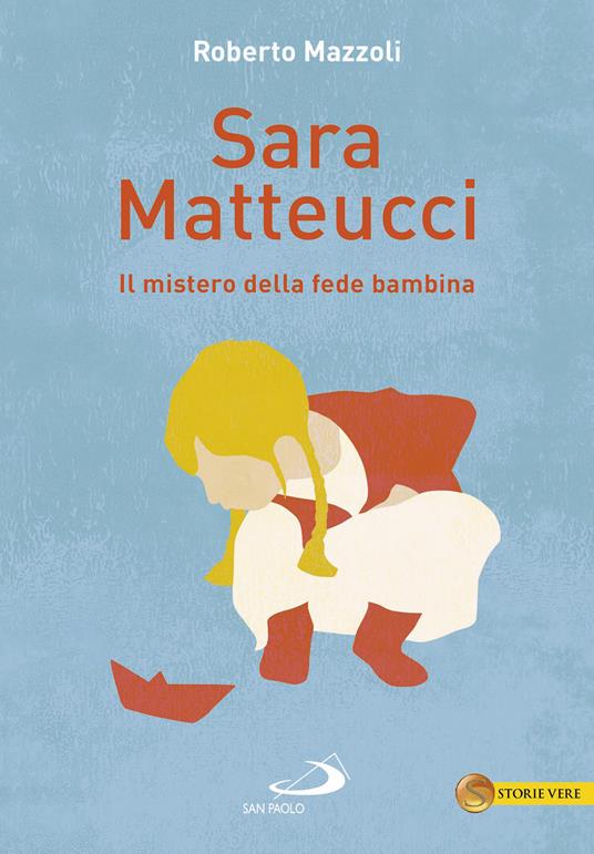 Sara Matteucci. Il mistero della fede bambina - Roberto Mazzoli - copertina
