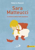 Sara Matteucci. Il mistero della fede bambina