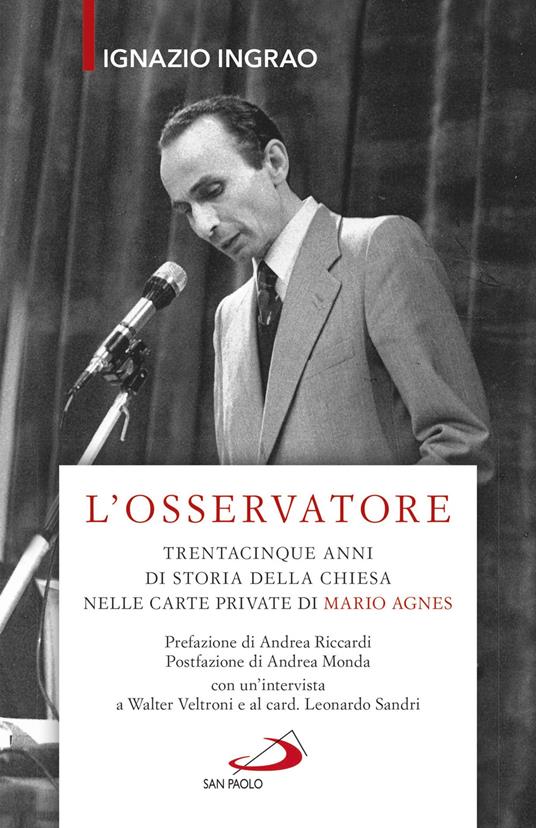 L'osservatore. Trentacinque anni di storia della Chiesa nelle carte private di Mario Agnes - Ignazio Ingrao - copertina