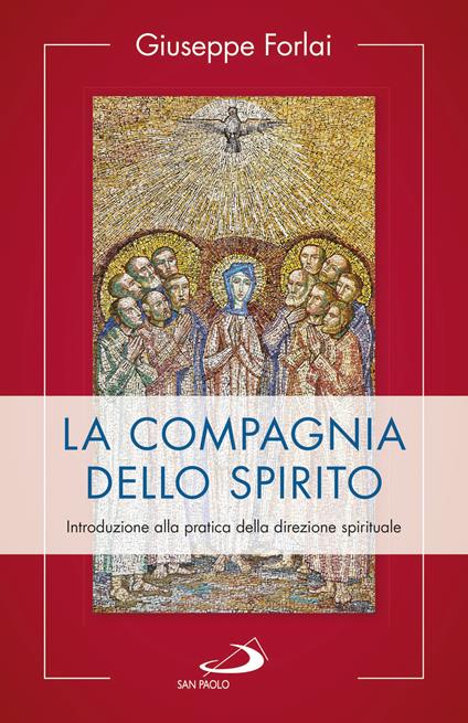 La compagnia dello spirito. Introduzione alla pratica della direzione spirituale - Giuseppe Forlai - copertina