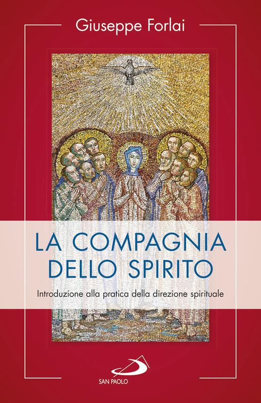 La compagnia dello spirito. Introduzione alla pratica della direzione spirituale - Giuseppe Forlai - copertina
