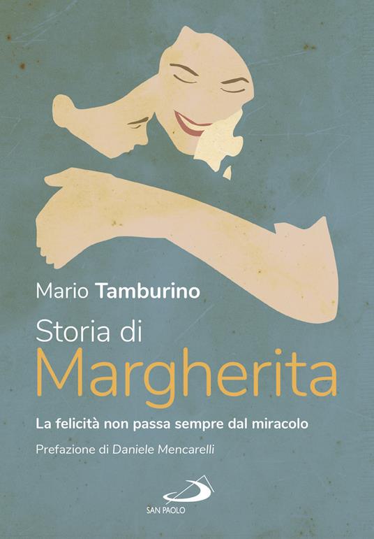 Storia di Margherita. La felicità non sempre passa dal miracolo - Mario Tamburino - copertina