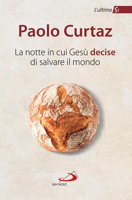 La notte in cui Gesù decise di salvare il mondo. L'ultimo Sì - Paolo Curtaz - copertina