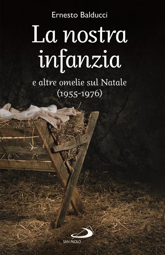 La nostra infanzia e altre omelie sul Natale (1955-1976) - Ernesto Balducci - copertina