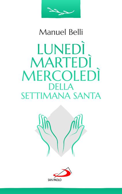 Lunedì, martedì, mercoledì della settimana santa - Manuel Belli - copertina