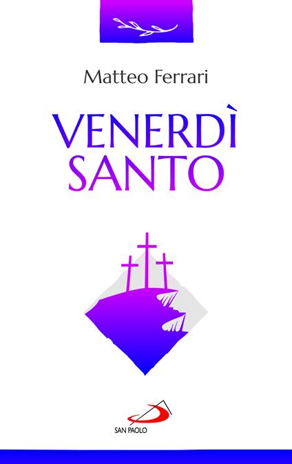 Venerdì Santo. La celebrazione della passione del Signore - Matteo Ferrari - copertina