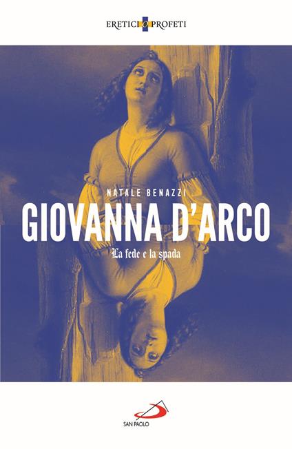 Giovanna d'Arco. La fede e la spada - Natale Benazzi - copertina