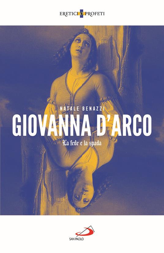 Giovanna d'Arco. La fede e la spada - Natale Benazzi - copertina